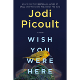 Wish You Were Here Jodi Picoult